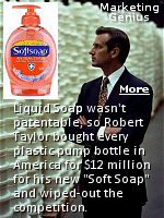 As a young man, Robert Taylor made money by training a homing pigeon to fly to his home and then selling it to pet stores again and again. Before launching SoftSoap, Taylor found there were only a few companies that made the kind of pumps needed, and only one produced enough pumps on the scale envisioned. So, Taylor's idea was quite simple, buy every pump the company had available for the foreseeable future. How many would he need to buy? It turns out, about 100 million pumps and bottles.